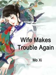 Title: Wife Makes Trouble Again: Volume 9, Author: Mo Xi