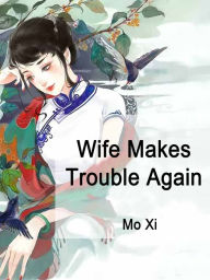 Title: Wife Makes Trouble Again: Volume 10, Author: Mo Xi