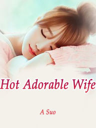 Title: Hot Adorable Wife: Volume 7, Author: A Suo