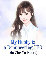 Title: My Hubby is a Domineering CEO: Volume 23, Author: Mo ZheYuNiang