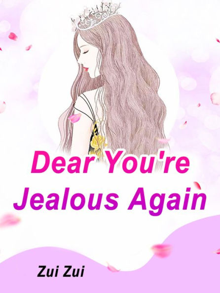 Dear, You're Jealous Again: Volume 11