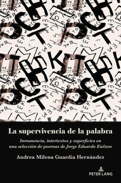 La supervivencia de la palabra: Inmanencia, intertextos y superficies en una selección de poemas de Jorge Eduardo Eielson