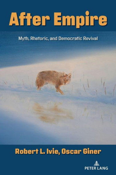 After Empire: Myth, Rhetoric, and Democratic Revival