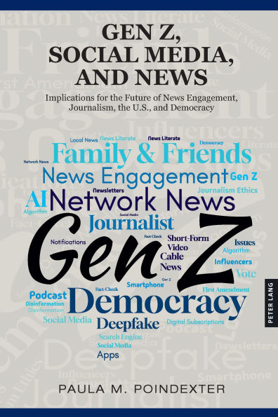 Gen Z, Social Media, and News: Implications for the Future of News Engagement, Journalism, the U.S., and Democracy