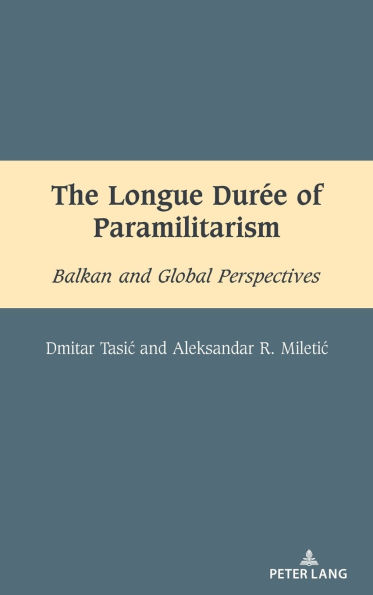 The Longue Durée of Paramilitarism: Balkan and Global Perspectives