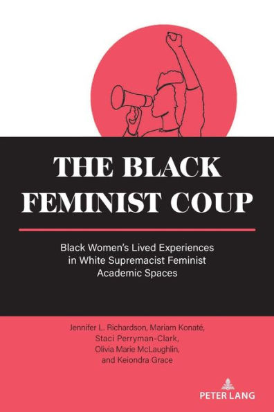 The Black Feminist Coup: Women's Lived Experiences White Supremacist Academic Spaces