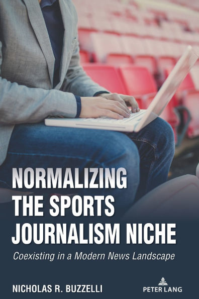 Normalizing the Sports Journalism Niche: Coexisting in a Modern News Landscape