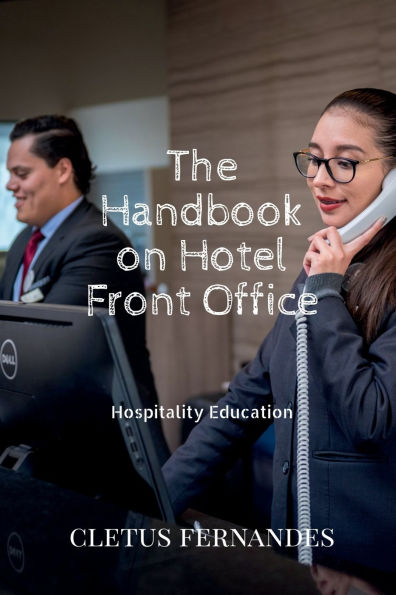 The Handbook on Hotel Front Office: For Hospitality Students