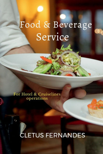 Food & Beverage service For students of Hospitality: Hotel and Cruise line operations