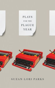 Title: Plays for the Plague Year, Author: Suzan-Lori Parks
