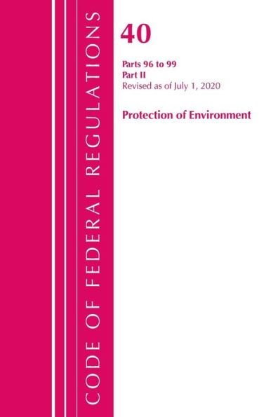 Code of Federal Regulations, Title 40 Protection of the Environment -99, Revised as of July 1