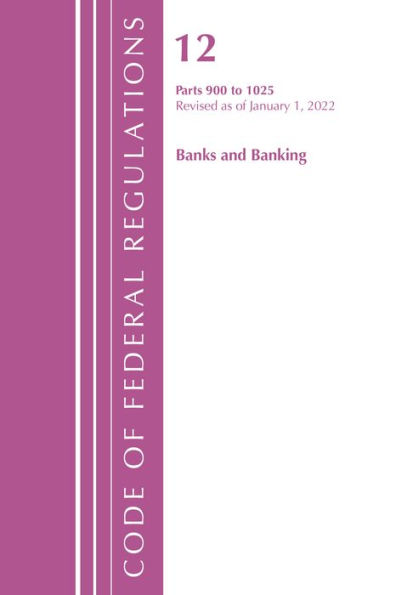 Code of Federal Regulations, Title 12 Banks and Banking 900-1025, Revised as of January 1, 2022: Part 1