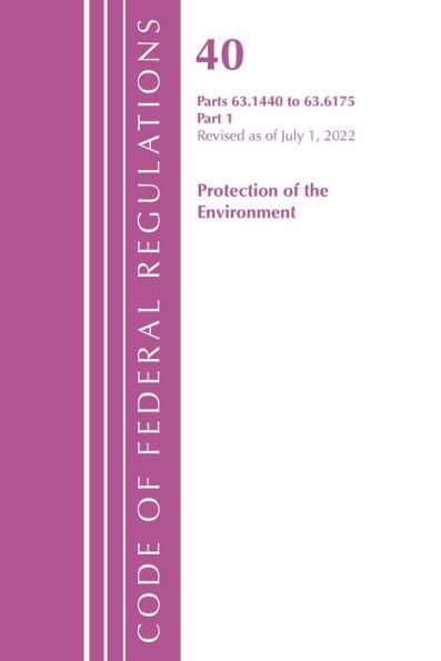 Code of Federal Regulations, Title 40 Protection of the Environment 63.1440-63.6175, Revised as of July 1, 2022