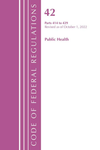 Code of Federal Regulations, Title 42 Public Health 414-429, Revised as of October 1, 2022