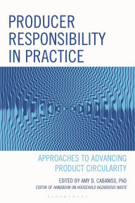 Title: Producer Responsibility in Practice: Approaches to Advancing Product Circularity, Author: Amy D. Cabaniss