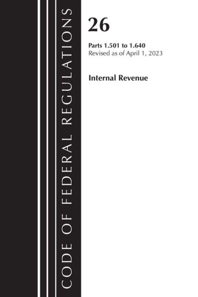 Code of Federal Regulations, Title 26 Internal Revenue 1.501-1.640, 2023