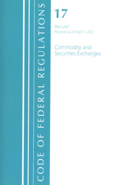 Code of Federal Regulations, Title 17 Commodity and Securities Exchanges 241, Revised as of April 1, 2021