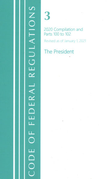 Code of Federal Regulations, Title 03 The President, Revised as of January 1, 2021