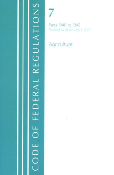 Code of Federal Regulations, Title 07 Agriculture 1940-1949, Revised as of January 1, 2021