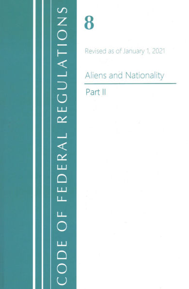 Code of Federal Regulations, Title 08 Aliens and Nationality, Revised as of January 1, 2021 Pt2