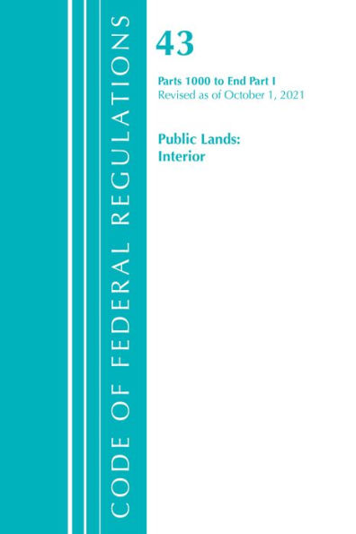 Code of Federal Regulations, Title 43 Public Lands: Interior 1000-End, Revised as of October 1