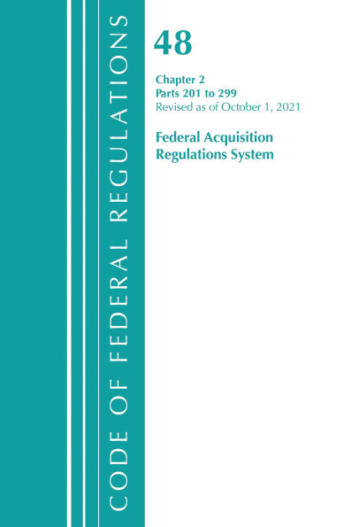 Code of Federal Regulations, Title 48 Federal Acquisition Regulations System Chapter 2 (201-299), Revised as of October 1, 2021