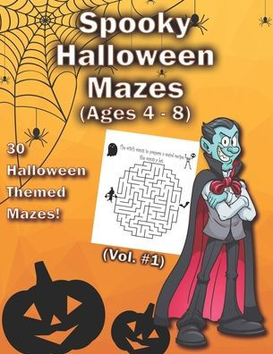 Spooky Halloween Mazes: 30 Halloween Themed Mazes With "Mini-Stories" for Kids Ages 4-8