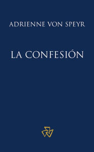 Title: La confesión, Author: Adrienne von Speyr