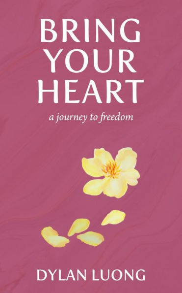 Bring Your Heart: A Journey to Freedom