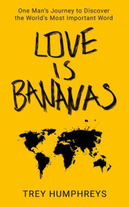 Title: Love Is Bananas, Author: Trey Humphreys