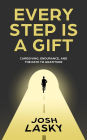 Every Step Is a Gift: Caregiving, Endurance, and the Path to Gratitude