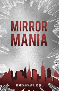 Title: Mirror Mania, Author: Roveena Chand Jassal