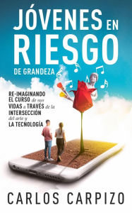 Title: Jovenes en Riesgo de grandeza: Re-imaginando el curso de sus vidas a través de la intersección del arte y la tecnología, Author: Carlos Carpizo