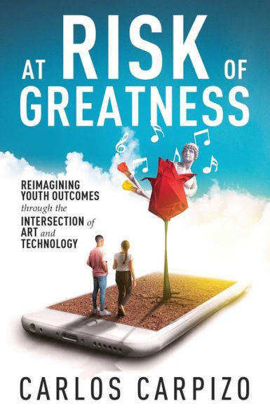 At Risk of Greatness: Reimagining Youth Outcomes Through the Intersection of Art and Technology