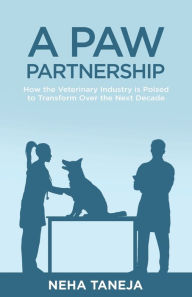 Title: A Paw Partnership: How the Veterinary Industry is Poised to Transform Over the Next Decade, Author: Neha Taneja