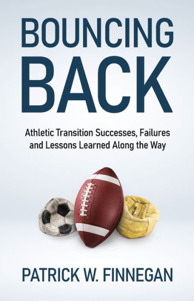 Bouncing Back: Athletic Transition Successes, Failures, and Lessons Learned along the Way