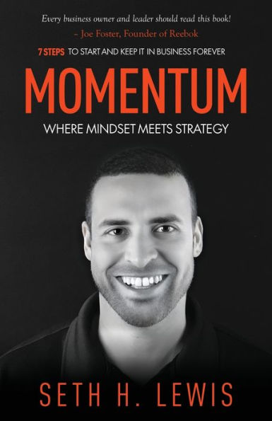 Momentum: Where Mindset Meets Strategy: 7 Steps to Start and Keep Momentum Business Forever
