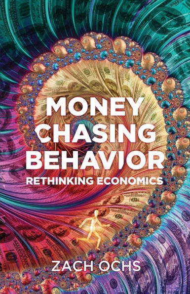 Money Chasing Behavior: Rethinking Economics