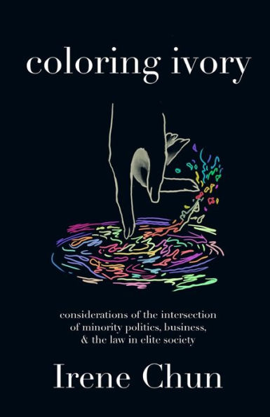 Coloring Ivory: Considerations of the Intersections of Minority Politics, Business & the Law in Elite Society