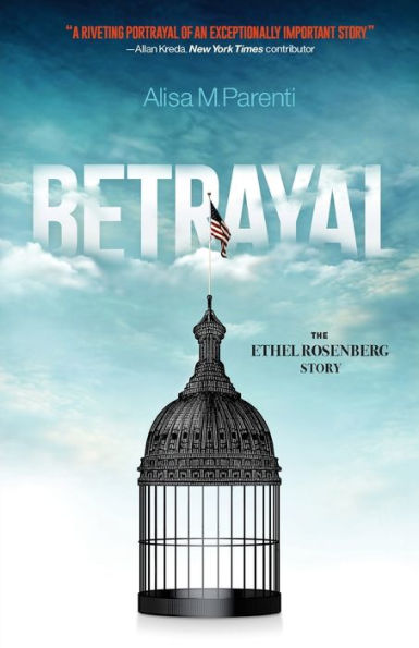 Betrayal: The Ethel Rosenberg Story