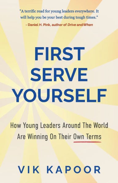 First Serve Yourself: How Young Leaders Around The World Are Winning On Their Own Terms