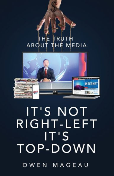 It's Not Right-Left, Top-Down: The Truth About Media