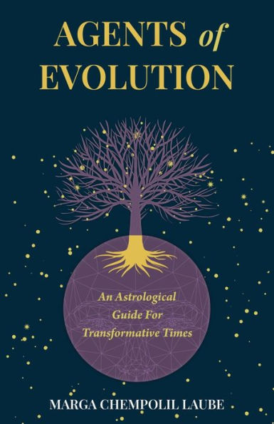 Agents of Evolution: An Astrological Guide For Transformative Times