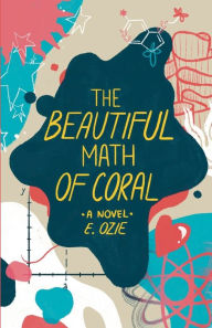 Title: The Beautiful Math of Coral, Author: E Ozie