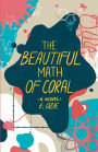 The Beautiful Math of Coral: A Novel