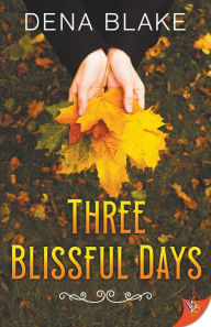 Title: Three Blissful Days, Author: Dena Blake
