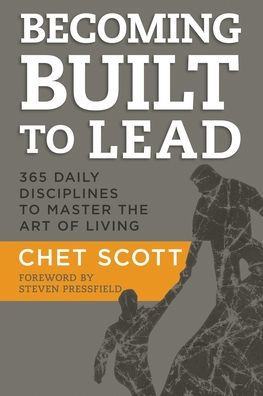 BECOMING BUILT TO LEAD: 365 DAILY DISCIPLINES MASTER THE ART OF LIVING
