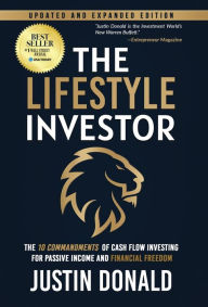 Title: The Lifestyle Investor: The 10 Commandments of Cash Flow Investing for Passive Income and Financial Freedom, Author: Justin Donald