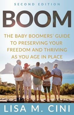 Boom: The Baby Boomers' Guide to Preserving Your Freedom and Thriving as You Age Place