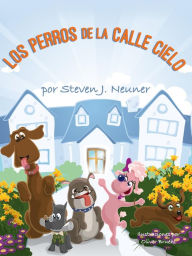 Title: LOS PERROS DE LA CALLE CIELO, Author: Steven J. Neuner